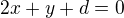 $2x+y+d=0$