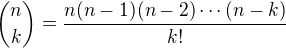 ${n\choose k}=\frac{n(n-1)(n-2)\cdots(n-k)}{k!}$