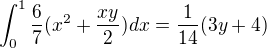 kopírovat do textarea $\int_{0}^{1}\frac{6}{7}(x^{2}+\frac{xy}{2})dx=\frac{1}{14}(3y+4)$