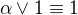 $\alpha \vee 1 \equiv 1$