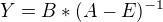 $Y = B * (A - E)^{-1}$