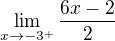 $\lim_{x\to-3^+}\frac{6x-2}{2}$