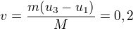 $v=\frac{m(u_3-u_1)}M=0,2$