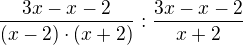kopírovat do textarea $\frac {3x-x-2}{(x-2)\cdot (x+2)}: \frac {3x-x-2}{x+2}$
