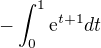 $-\int_{0}^{1} \mathrm{e}^{t+1}dt$