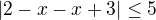 $|2-x-x+3|\le 5$