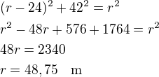 $(r-24)^2+42^2=r^2\nlr^2-48r+576+1764=r^2\nl48r=2340\nlr=48,75\quad\rm{m}$