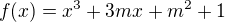$f(x)=x^3+3mx+m^2+1$