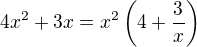 $4x^2+3x=x^2\left( 4+ \frac 3x \right) $