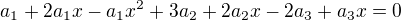 $a_{1} + 2a_{1}x - a_{1}x^{2} + 3a_{2} + 2a_{2}x - 2a_{3} + a_{3}x = 0$