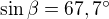 $\sin \beta = 67,7^\circ $