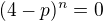 kopírovat do textarea $(4-p)^{n}=0$