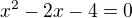 $x^2-2x-4=0$