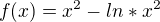 $f(x) = x^{2} - ln *x^{2}$