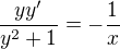 $\frac{yy'}{y^2+1} = -\frac{1}{x}$