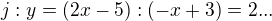$j:y=(2x-5):(-x+3)=2...$