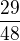 $\frac{29}{48}$