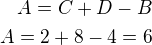 $A=C+D-B\\A=2+8-4=6$
