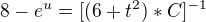 $8-e^{u}=[(6+t^{2})*C]^{-1}$