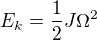 $E_k=\frac12J\Omega ^2$