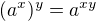 $(a^x)^y=a^{xy}$