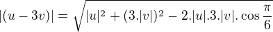 $|(u-3v)|=\sqrt{|u|^2+(3.|v|)^2-2.|u|.3.|v|.\cos\frac{\pi}6}$