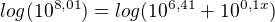 $log(10^{8,01}) = log(10^{6,41}+10^{0,1x})$