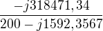 kopírovat do textarea $\frac{-j318471,34}{200-j1592,3567}$