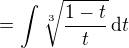 $=\int \sqrt[3]{\frac{1-t}{t}}\,\mathrm{d}t$