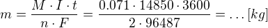 $m=\frac{M\cdot I\cdot t}{n\cdot F}=\frac{0.071\cdot 14850\cdot 3600}{2\cdot 96487}=\ldots[kg]$