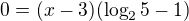 $0=(x-3)(\log_25-1)$