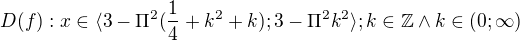 $D(f):x\in \langle 3-\Pi^2(\frac{1}{4}+k^2+k);3-\Pi^2k^2 \rangle;k\in \mathbb{Z}\wedge k\in (0;\infty )$