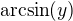 $\arcsin(y)$