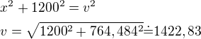 $x^2+1200^2=v^2\nlv=\sqrt{1200^2+764,484^2}\dot=1422,83$