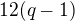 $12(q-1)$