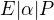 $E | \alpha | P$