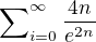 $\sum\nolimits_{i=0}^{\infty}\frac{4n}{e^2^n}$