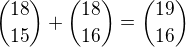 ${18 \choose 15} + {18 \choose {16}} = {19 \choose 16}$