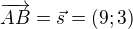$\overrightarrow{AB}=\vec{s}=(9;3)$