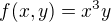 $f(x,y) = x^{3}y $
