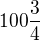 $100\frac34$