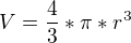 $V=\frac{4}{3}*\pi *r^{3}$