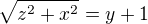 $\sqrt{z^2+x^2}=y+1$