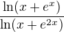 $\frac{\ln(x+e^x)}{\ln(x+e^{2x})}$