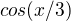 $cos (x/3)$