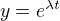 $y = e^{\lambda t}$