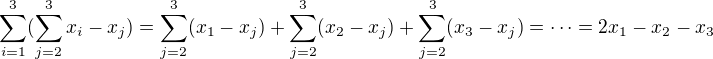 $\sum_{i=1}^{3}(\sum_{j=2}^{3}x_{i}-x_{j})=\sum_{j=2}^{3}(x_{1}-x_{j})+\sum_{j=2}^{3}(x_{2}-x_{j})+\sum_{j=2}^{3}(x_{3}-x_{j})=\cdots = 2x_{1}-x_{2}-x_{3}$