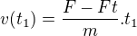 kopírovat do textarea $v(t_{1})=\frac{F-Ft}{m}.t_{1}$