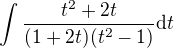 $\int{\frac{t^2+2t}{(1+2t)(t^2-1)}}\mathrm{d}t$