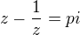 $z - \frac{1}{z}=pi$